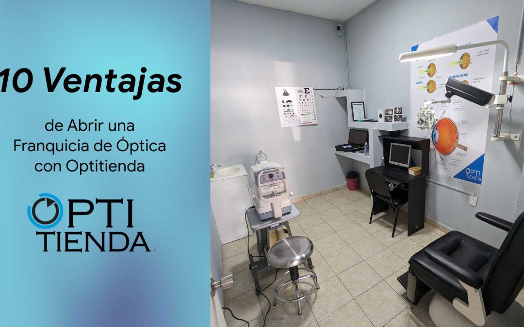 10 Ventajas de abrir una franquicia Optitienda